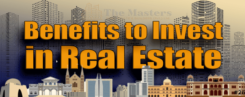 BENEFITS OF INVESTMENT IN REAL ESTATE