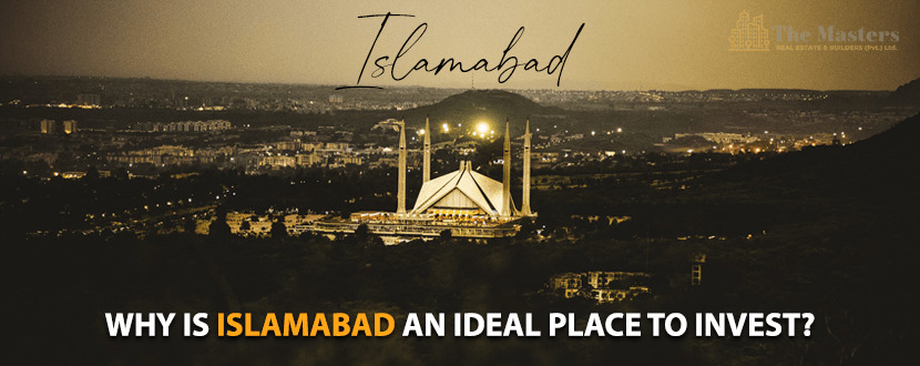 WHY IS ISLAMABAD AN IDEAL PLACE TO INVEST?