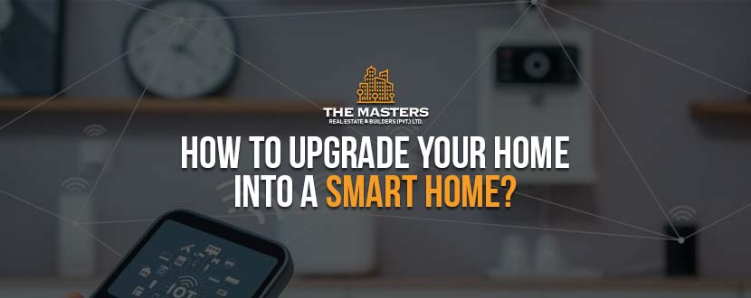 How to Upgrade Your Home Into A Smart Home?